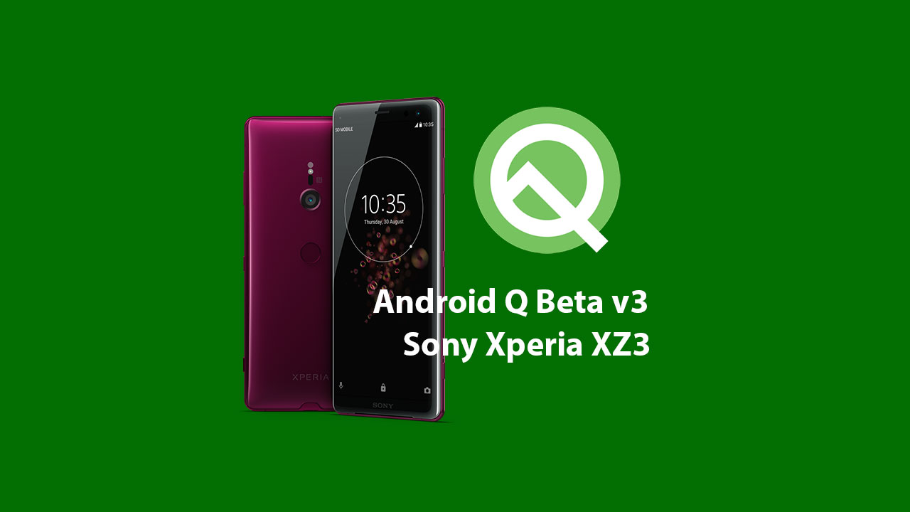 How to install Android Q Beta on Sony Xperia XZ3 (Developer Preview 3)